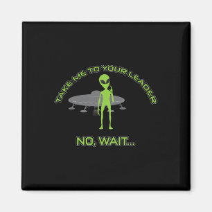 Alien Take Me To Your Leader Funny Anti Trump Magnet
