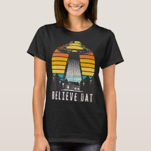 Alien Ufo Believe Dat Alien Abduction Spaceship Su T-Shirt