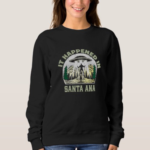 Alien UFO In santa ana City Sweatshirt