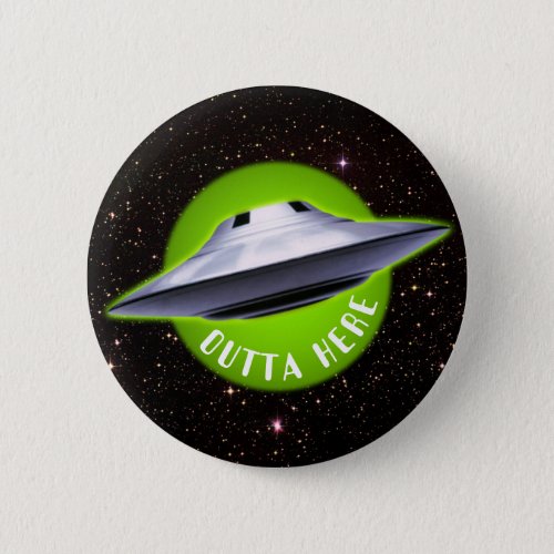Alien UFO Outta Here funny Button