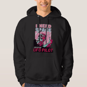 Alien UFO Pilot I Need Space Hoodie