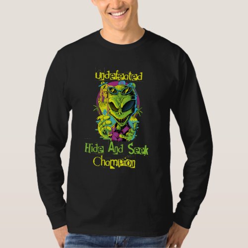 Alien Undefeated Hide  Seek Champion World Champi T_Shirt