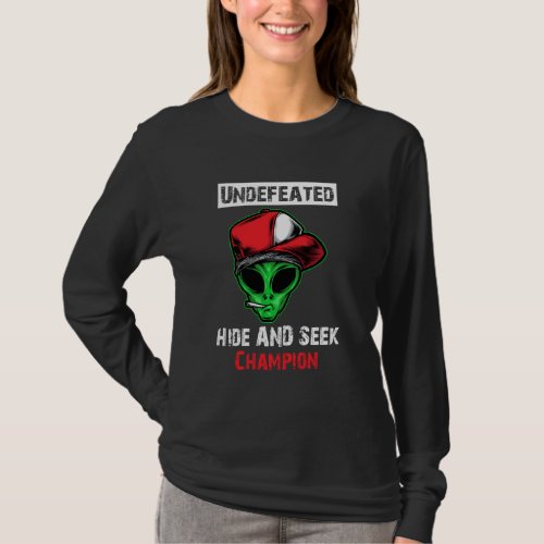 Alien Undefeated Hide  Seek Champion World Champi T_Shirt