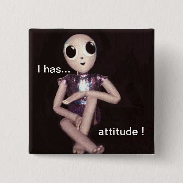 Alien with Attitude Pinback Button (Front)