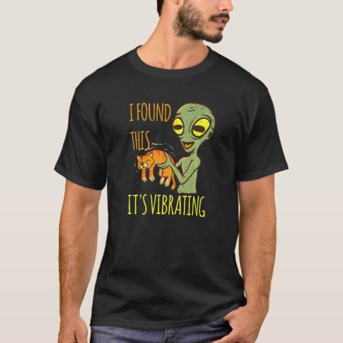 Alien With Cat Vibration Purr I Found This Vibrati T_Shirt