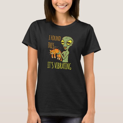 Alien With Cat Vibration Purr I Found This Vibrati T_Shirt