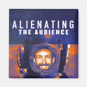Alienating the Audience Fridge Magnet