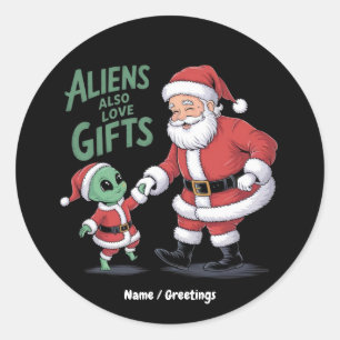 Aliens Also Love Gifts A Funny Take On Aliens Classic Round Sticker