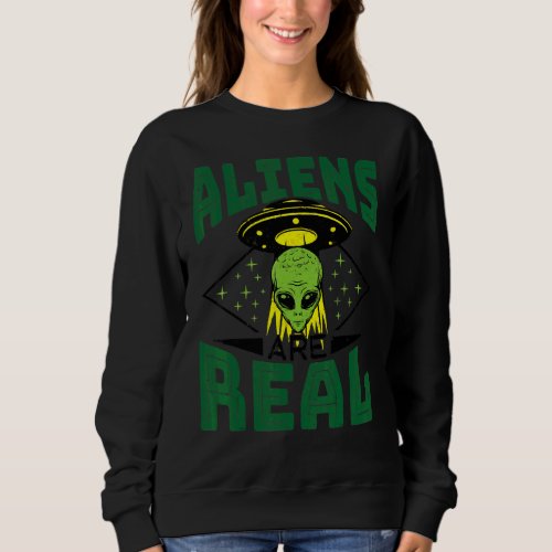 Aliens Are Real Amazing Alien World Believe Ufo Cl Sweatshirt