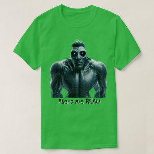 Aliens are REAL! T-Shirt