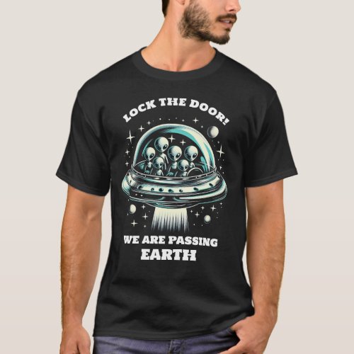 Aliens Avoid Earth Lock The Door Spaceship Space T_Shirt