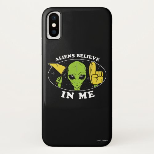 Aliens Believe In Me iPhone X Case