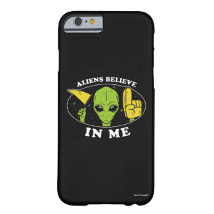 Aliens Believe In Me Barely There iPhone 6 Case