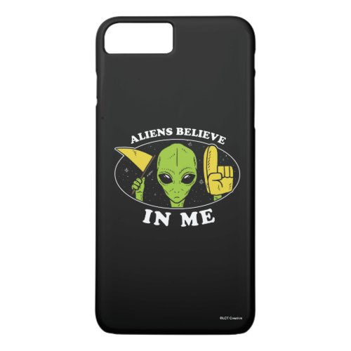 Aliens Believe In Me iPhone 8 Plus7 Plus Case