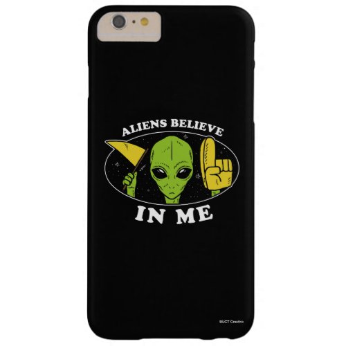Aliens Believe In Me Barely There iPhone 6 Plus Case