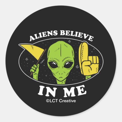 Aliens Believe In Me Classic Round Sticker