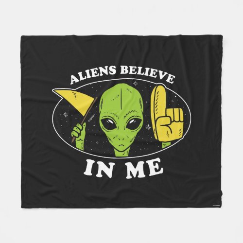 Aliens Believe In Me Fleece Blanket