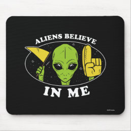 Aliens Believe In Me Mouse Pad