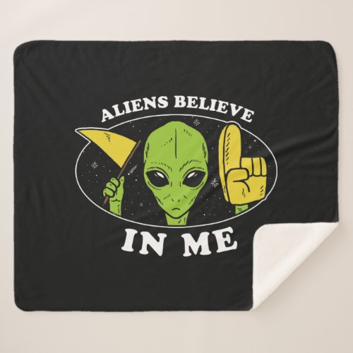 Aliens Believe In Me Sherpa Blanket