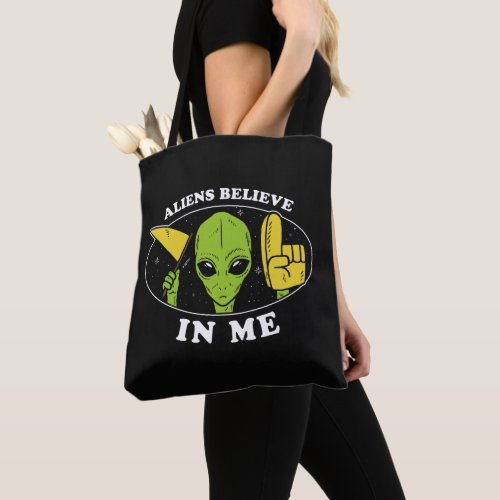 Aliens Believe In Me Tote Bag