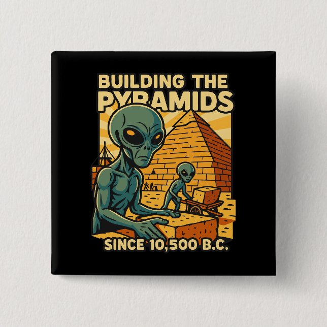 Aliens Building Pyramids Pyramid Construction Crew Button (Front)