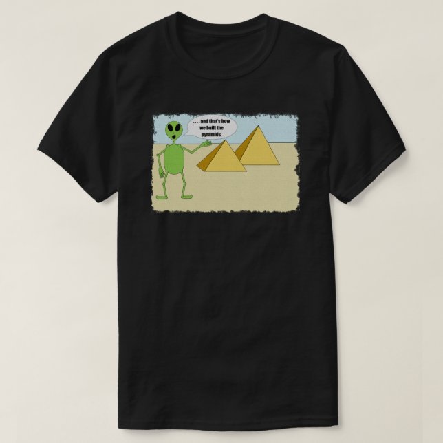 Aliens Built the Pyramids T-Shirt (Design Front)