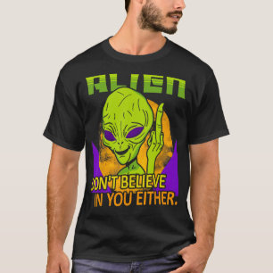 Aliens Don t Believe in You Either UFO Hunter Spa T-Shirt