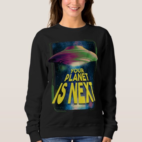 Aliens Extraterrestrial Living UFO Sweatshirt