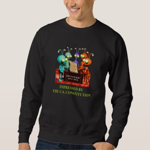 Aliens Extraterrestrials Martians Constitution 5 M Sweatshirt