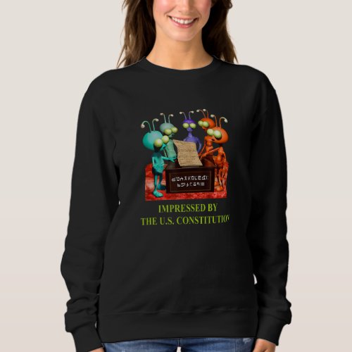 Aliens Extraterrestrials Martians Constitution 5 M Sweatshirt