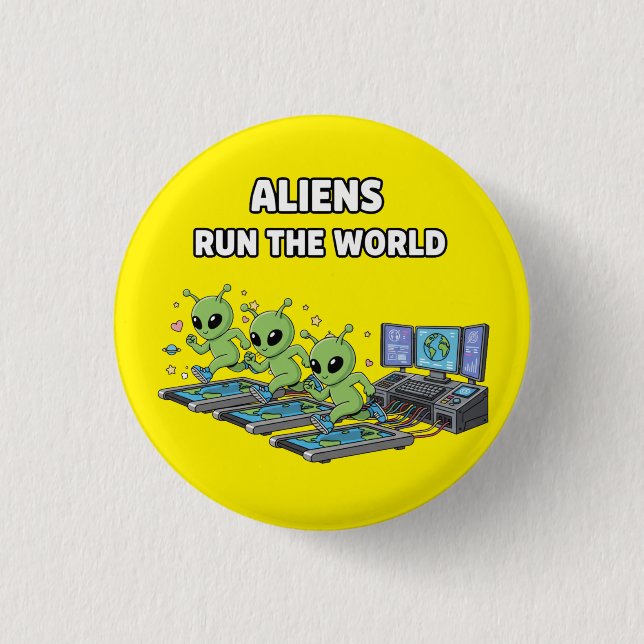 Aliens Run the World Button (Front)