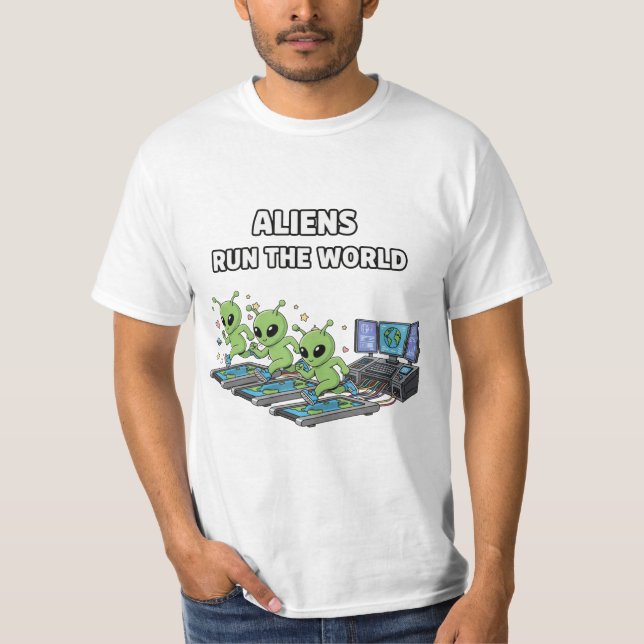 Aliens Run the World T-Shirt (Front)