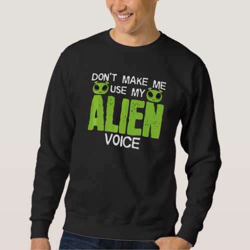 Aliens Saying Joke Astrobiologist Ufo Exobiology A Sweatshirt