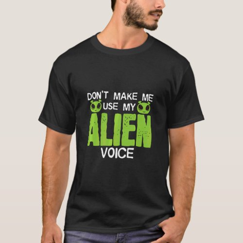 Aliens Saying Joke Astrobiologist Ufo Exobiology A T_Shirt