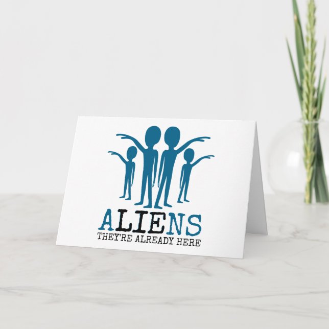 Aliens, They're Already Here Card (Front)