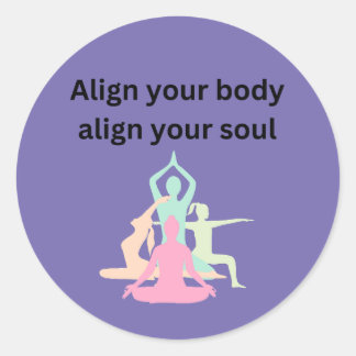 Align Your Body, Align Your Soul: Yoga Classic Round Sticker