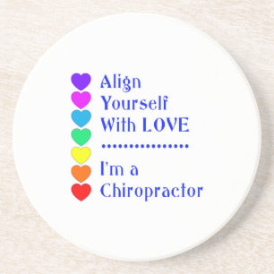 Align Yourself With Love - I'm a Chiropractor! Coaster
