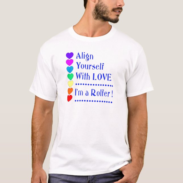 Align Yourself With Love - I'm a Rolfer T-Shirt (Front)