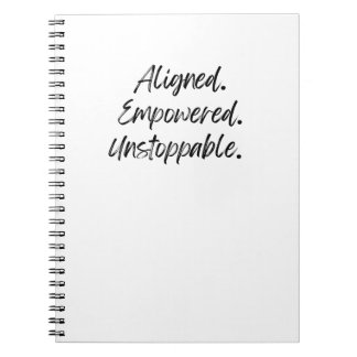 Aligned. Empowered. Unstoppable. Notebook