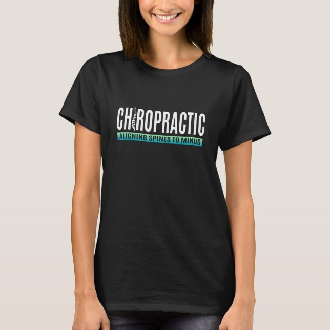 Aligning Spines To Minds  Chiropractor T-Shirt (Front)