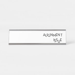 Alignment Issue Industrial Glass Desk Name Plate