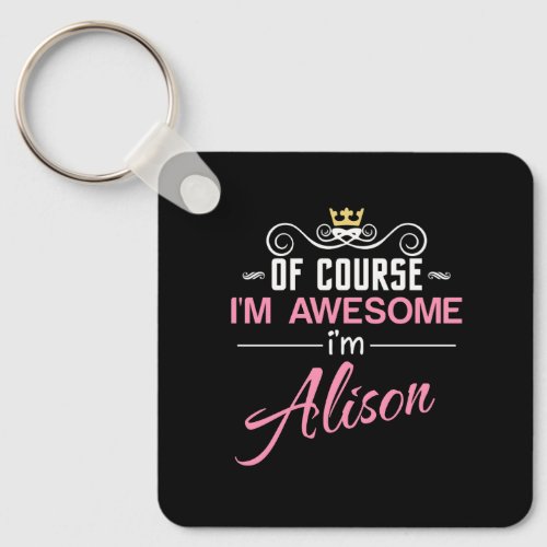 Alison Of Course Im Awesome Novelty Keychain