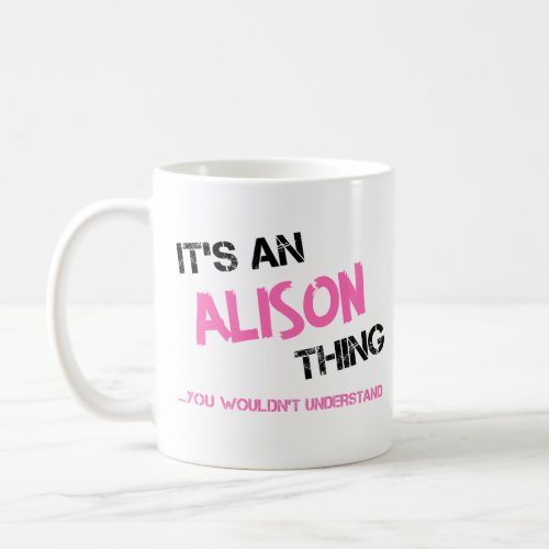 Alison thing you wouldnt understand coffee mug