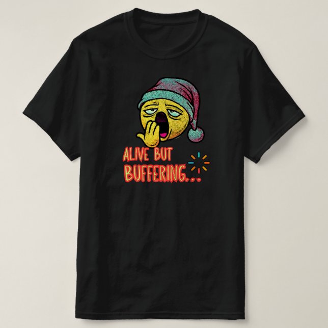 Alive but Buffering Cute Ghost Humor Design T-Shirt (Design Front)