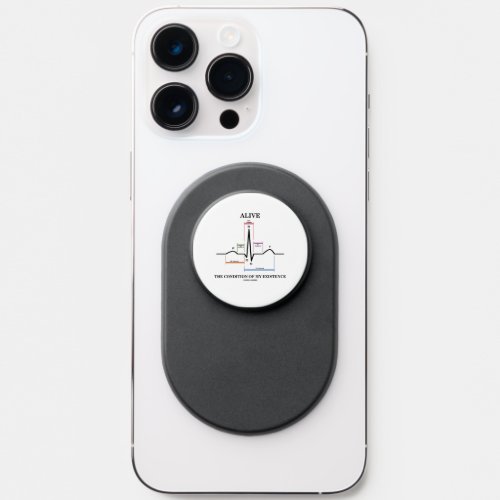 Alive The Condition Of My Existence Sinus Rhythm PopSocket