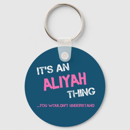 Aliyah thing you wouldnt understand name keychain