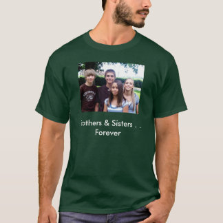 All_4_kids[1], Brothers & Sisters . . Forever T-Shirt