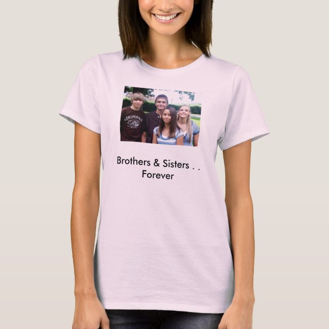 All_4_kids[1], Brothers & Sisters . . Forever T-Shirt (Front)