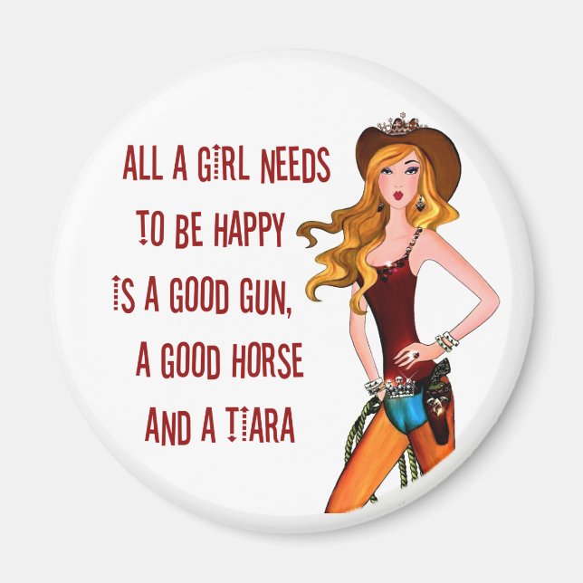 "All A Cowgirl Diva Needs To Be Happy..." Magnet (Front)
