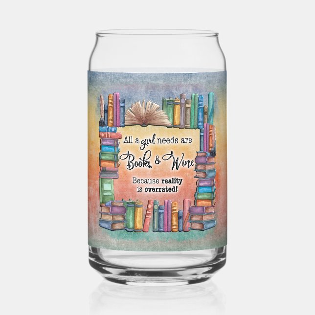 All A Girl Needs Books & Wine Can Glass (Front)